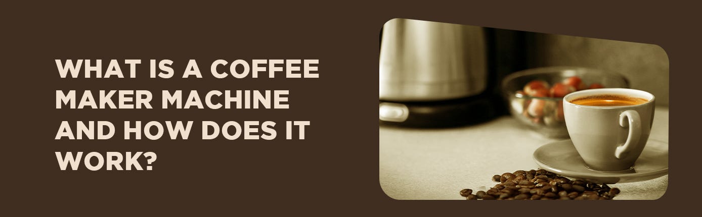 What is a coffee maker and how does it work