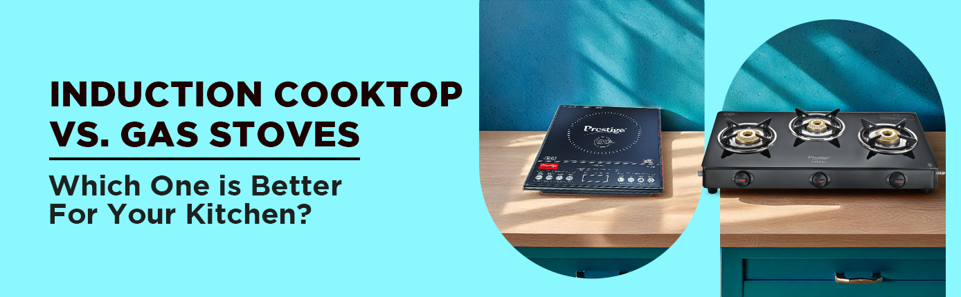 Induction Cooktop vs Gas Stoves: Which is Better